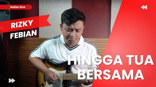 Rizky Febian Hingga Tua Bersama Guitar Cover | Guitar One