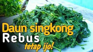 CARA REBUS DAUN SINGKONG AGAR TETAP HIJAU DAN EMPUK