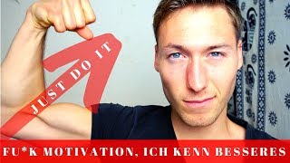 Motivation? FU*K IT!  Mit DIESER Technik SOFORT ins Handeln kommen. (Klappt wirklich!)