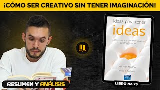 ¡Desbloquea tu CREATIVIDAD! – Ideas para Tener Ideas | RESUMEN y ANÁLISIS