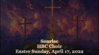 Sonrise - HBC Choir - 4/17/22