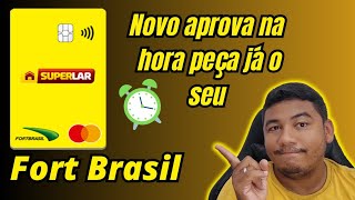 novo cartão de crédito Fort Brasil Superlar cartão de fácil aprovação.