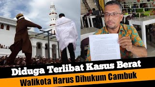 Walikota Harus Dihukum Cambuk