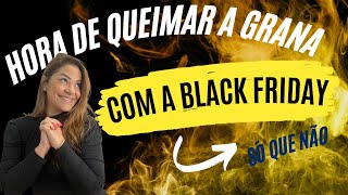 Atenção Black Friday chegou! Como não ficar enrolado financeiramente no final do ano.