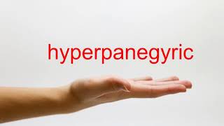 How to Pronounce hyperpanegyric - American English