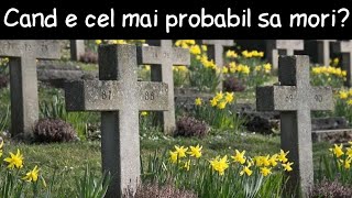 Când ai cele mai mari şanse să mori? | Fapte la întâmplare #10