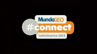 MundoGeo #connect Latin America 2013