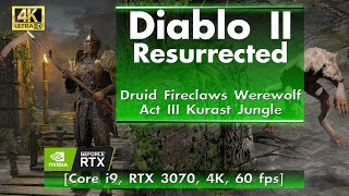 Diablo II Resurrected - Act 3 Jungle, Druid Fireclaws Werewolf build [Core i9, RTX 3070, 4K, 60 FPS]