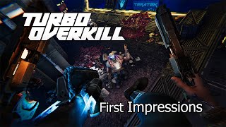 Turbo Overkill | First Impressions | 45 Minutes of Gameplay