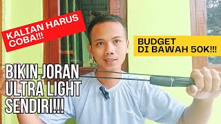 Bikin joran UL sendiri!! (Budget dibawah 50K)!!