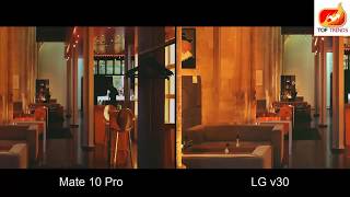 Huawei Mate 10 Pro Vs LG v30   Lowlight Camera Test