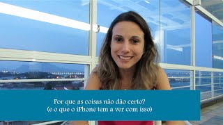 Por que as coisas não dão certo (e o que o iPhone tem a ver com isso)