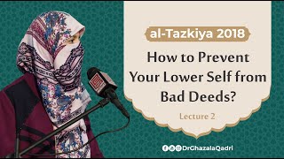 How to Prevent Your Lower Self from Bad Deeds? | Dr Ghazal Qadri