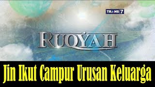 RUQYAH - JIN IKUT CAMPUR DALAM URUSAN KELUARGA | SALING SAYANG JIN MENGHILANG