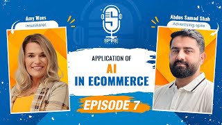 Spire Podcast EP7 | Application of AI in eCommerce and Amazon | Amy Wees x Abdus Samad Shah