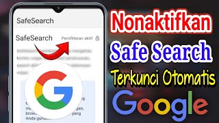 Cara Menonaktifkan Fitur Safe Search Pemfilteran Aktif Tanpa VPN