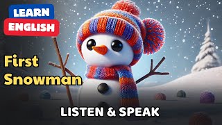 First Snowman | Practice English Listening and Speaking Skills | Improve Your Vocabulary