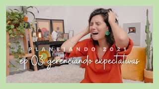 planejando 2021: como eu gerencio as minhas expectativas | Larissa Vaiano