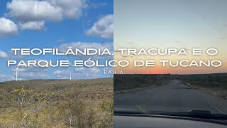 🌟 Explorando Teofilândia, Tracupá e o Parque Eólico de Tucano: Cultura e Energia na Bahia | 🌟