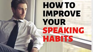 2 Tips To Improve Your Speaking Habits | Speak With Confidence