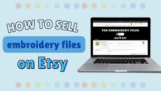 How to sell embroidery files on Etsy!