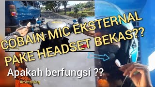 COBAIN MIC EKSTERNAL DARI HEADSET BEKAS,TERNYATA HASILNYA ???.|| #motovlogpemula #motovlogindonesia