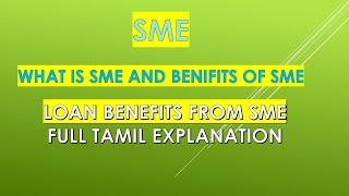 SME- Small And Medium Enterprises / Loan Benefits From SME in Tamil @taxrelatedall7965