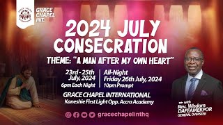 JULY CONSECRATION || A MAN AFTER MY OWN HEART || DAY 1 || 23RD JULY 2024