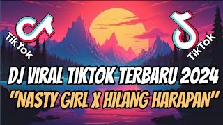 DJ Nasty Girl x Hilang Harapan viral Tiktok