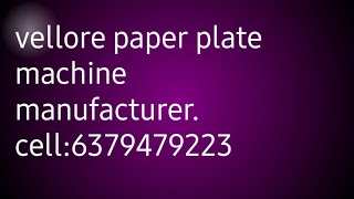 Good design,paper plate machine.by vellore paper plate machinery.call:6379479223. vellore,tamilnadu