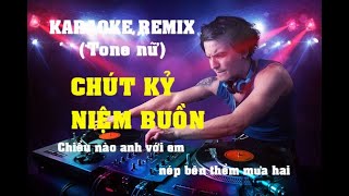 KARAOKE CHÚT KỶ NIỆM BUỒN TONE NỮ REMIX CỰC HAY, DỄ HÁT, BEAT CHUẨN MỚI NHẤT 2021