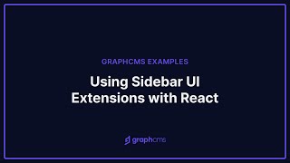 Using Sidebar UI Extensions with React & GraphCMS