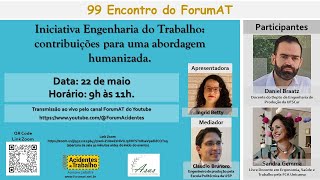 99 Encontro ForumAT - Engenharia do Trabalho: contribuições para uma abordagem humanizada