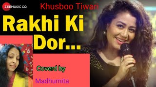 ||Meri Rakhi Ki Dor|| मेरी राखी की डोर || "Rakshabandhan Song"Khusboo Tiwari" ‎@SongofMadhumita62