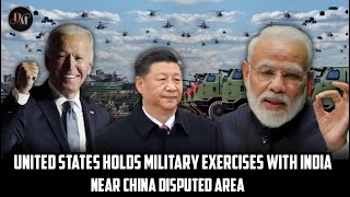 United States to Hold Military Exercises with India, Near China's Disputed Area