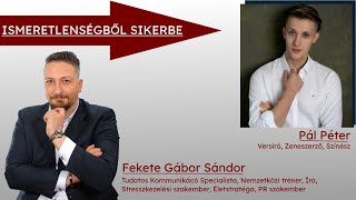 Ismeretlenségből sikerbe - Beszélgetés Pál Péterrel