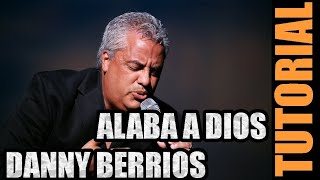 Danny Berrios - Alaba A Dios