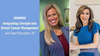 Integrating Lifestyle Into Breast Cancer Management with Dawn Mussallem, DO