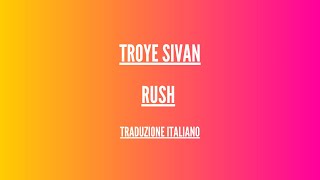 Troye Sivan - Rush - Traduzione Italiano