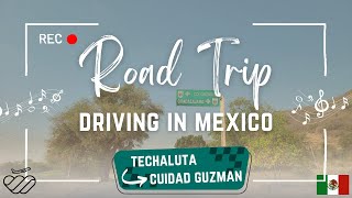 Road Trip: Driving in Mexico - Techaluta to Amacuaca to Cuidad Guzman in Jalisco - 2K