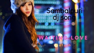 New sambalpuri dj song || waiting love return dj song  ft.bhuban