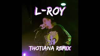 L-Roy "Thotiana REMIX"