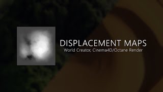 Создание displacement карт с помощью World Creator, Cinema4D/Octane Render