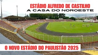 ALFREDO DE CASTILHO: O novo estádio do Paulistão 2025 | A casa do Noroeste de Bauru