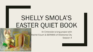 Shelly Smola Designs' Easter Quiet Book Embroider a long Session 4