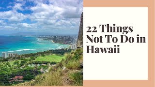 22 Things NOT TO DO When Visiting Hawaii