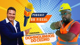 Podcast do Fiscal | Dominguinhos  Fala Sobre Liderança e os Desafios na Câmara Municipal de Anápolis