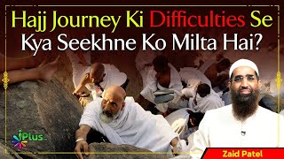 Hajj Journey Ki Difficulties Se Kya Seekhne Ko Milta Hai? by Zaid Patel iPlus TV ikhtilaf Ka Hal