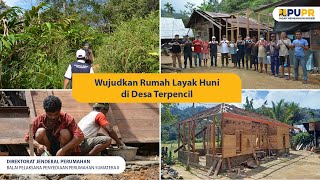 WUJUDKAN RUMAH LAYAK HUNI DI DESA TERPENCIL