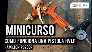 Cómo funciona una pistola HVLP | MINICURSO | CUSTOMS